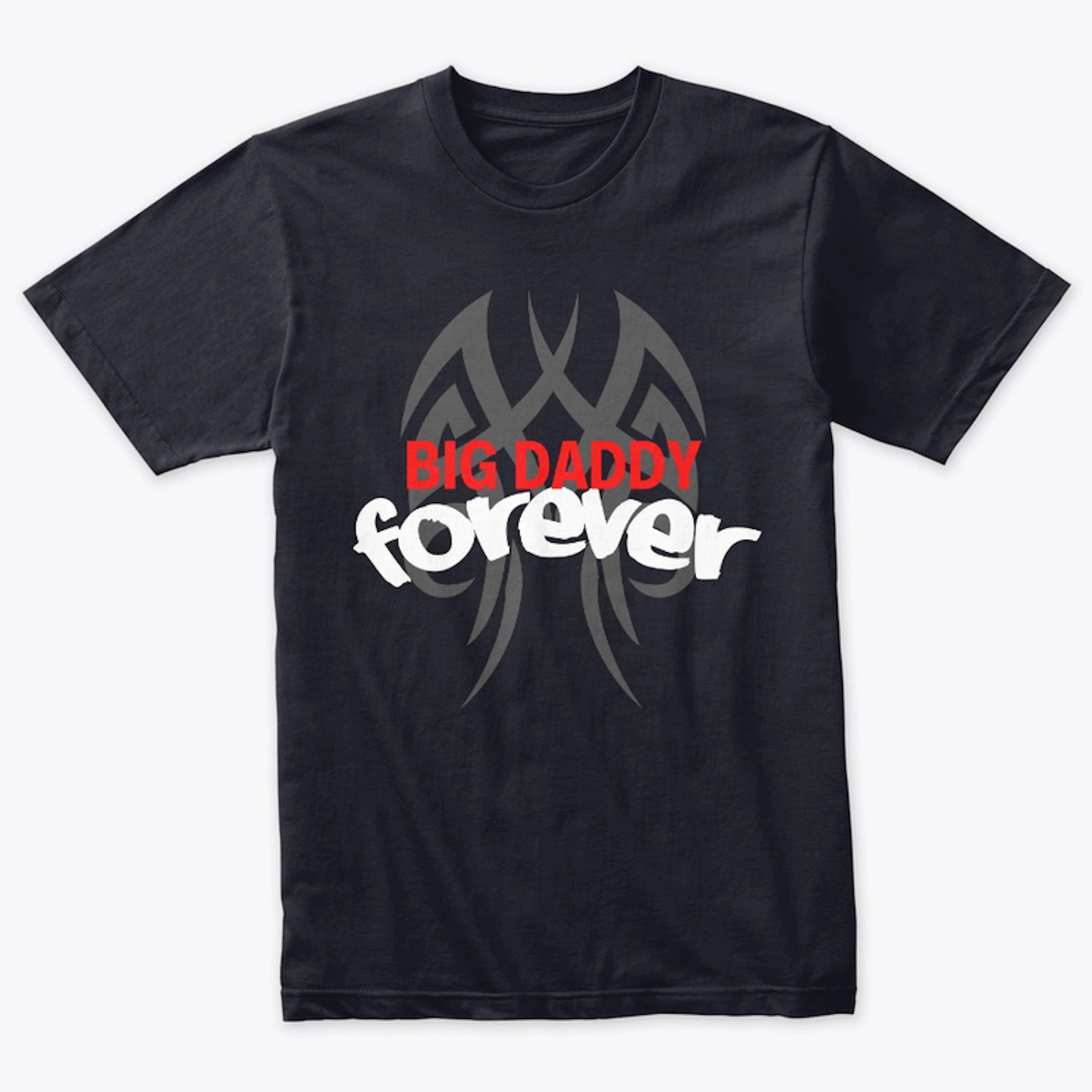 Big Daddy Forever T-Shirt