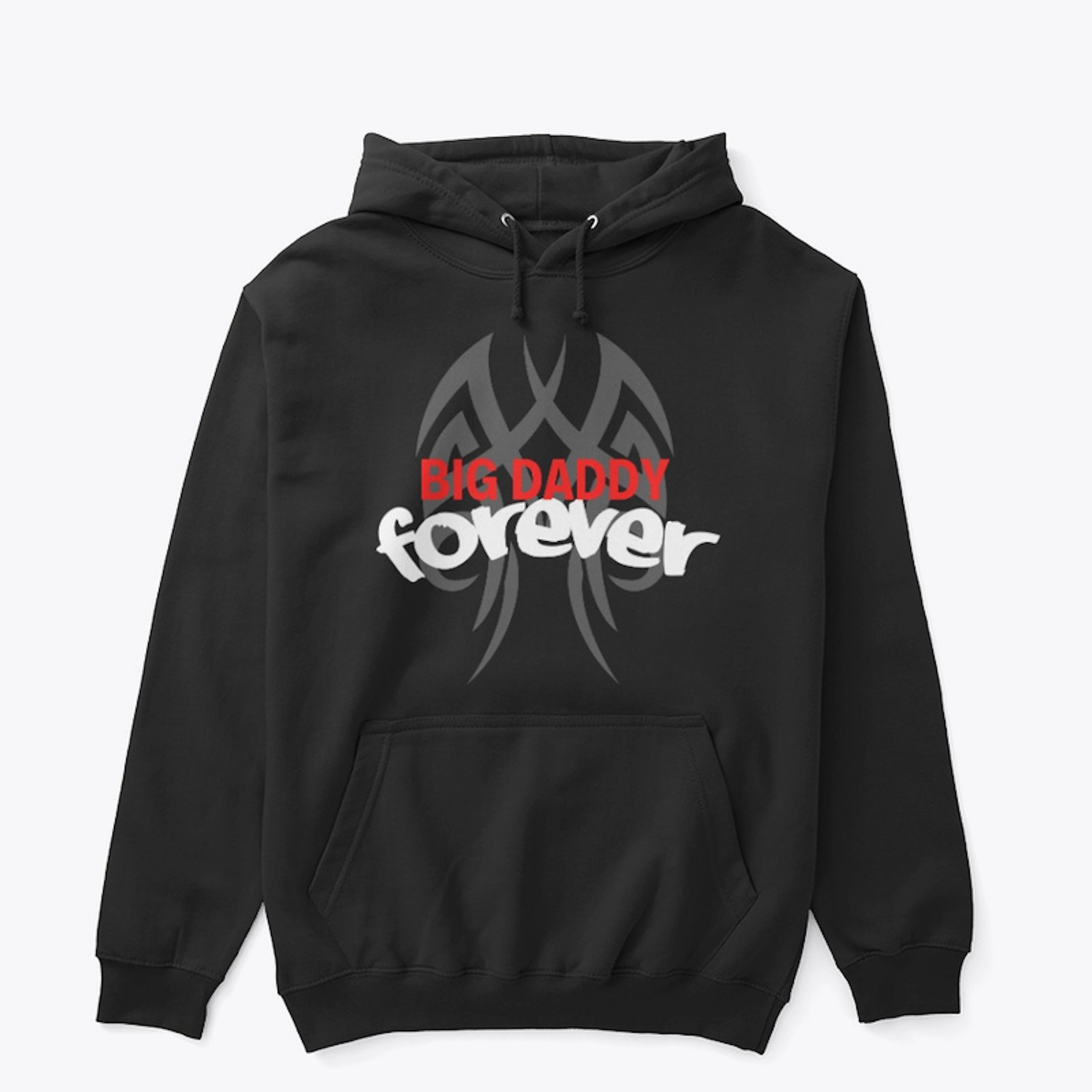 Big Daddy Forever Hoodie